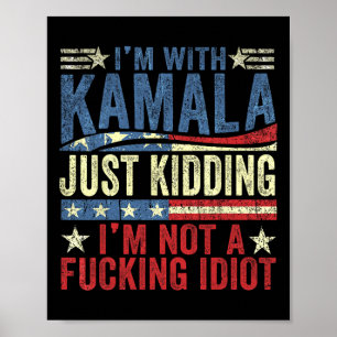 Poster Estou com Kamala só brincando Não sou um Ing Idiot