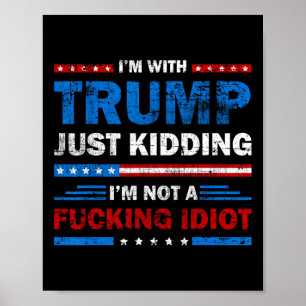 Poster Estou com Trump, brincando, não sou um idiota fori