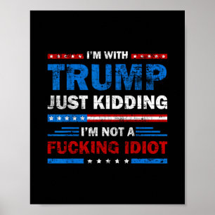 Poster Estou Com Trump Só Que Estou Brincando Não Sou Um 