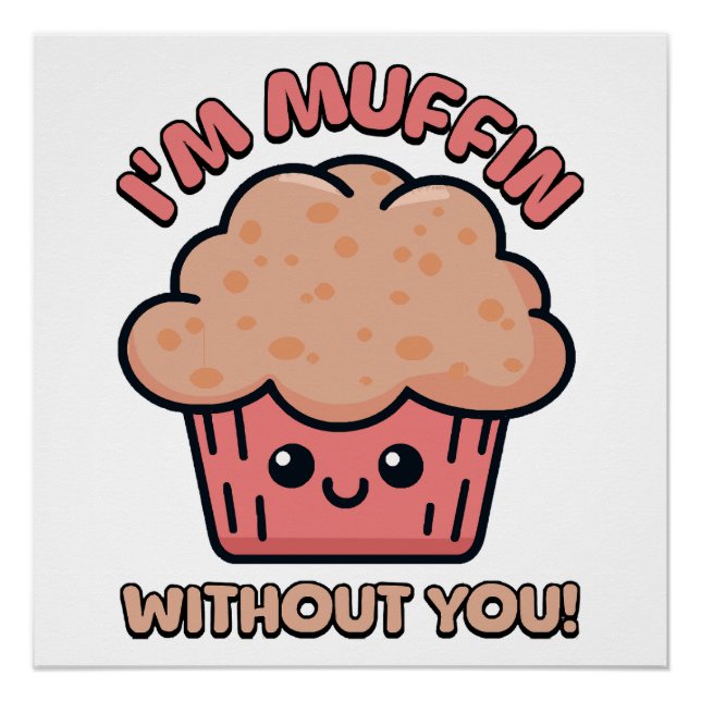 Póster Estou Muffin Sem Você! Desenho Animado de Muffin F (Frente)