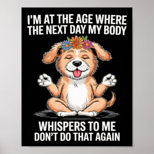 Poster Estou Na Idade Em Que No Dia Seguinte Meu Corpo Su