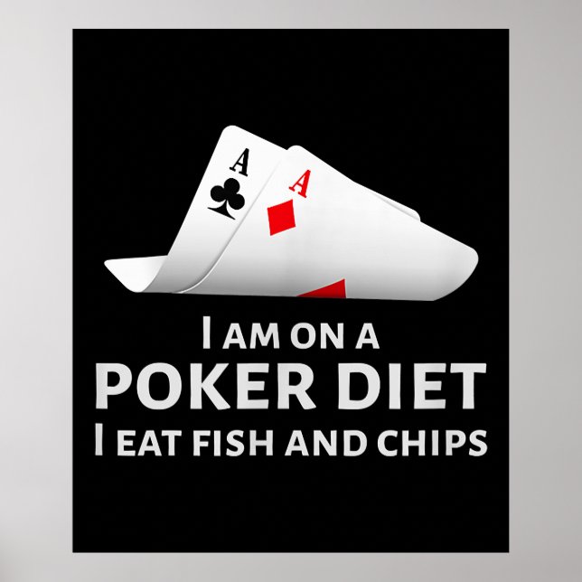 Poster Estou Numa Dieta De Pôquer Comendo Peixes E Chips (Frente)