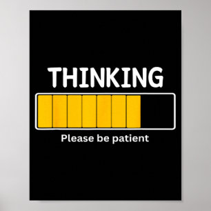 Poster Estou Pensando Por Favor Seja Paciente Espere Pun