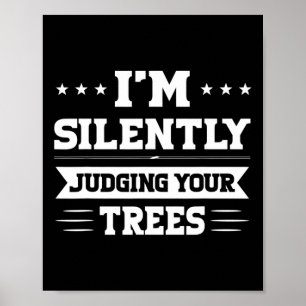 Poster Estou Silenciosamente Julgando Seu Arborista de Ár
