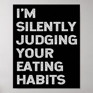 Poster Estou Silenciosamente Julgando Seus Hábitos Alimen