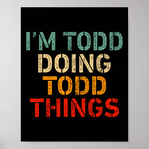 Poster Estou Todd fazendo coisas de Todd Engraçadas dizen