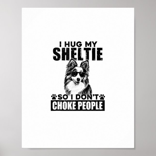 Poster Eu Abraço A Minha Sheltie Para Que Eu Não Engole P (Frente)