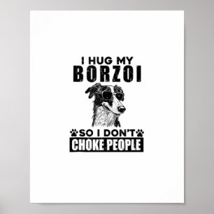 Poster Eu Abraço Meu Borzoi Para Não Estrangular as Pesso