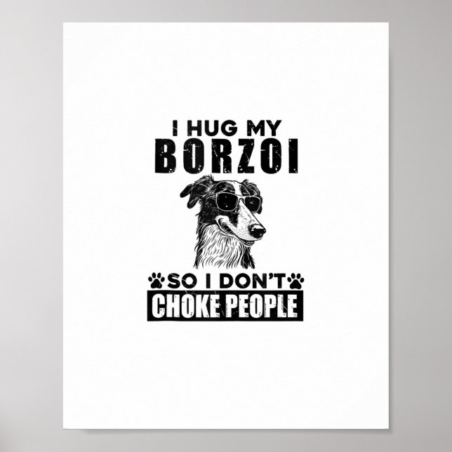 Poster Eu Abraço Meu Borzoi Para Não Estrangular as Pesso (Frente)