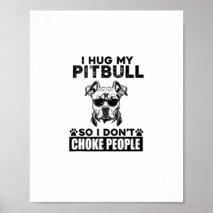 Poster Eu Abraço Meu Pitbull Então Eu Não Engasgo Pessoas