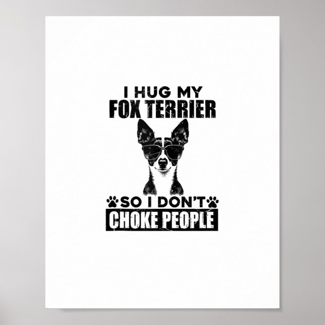Poster Eu Abraço Minha Raposa Terrier Para Que Eu Não Eng (Frente)