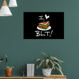 Poster Eu adoro BLT Eu adoro sanduíches BLT Sandwich