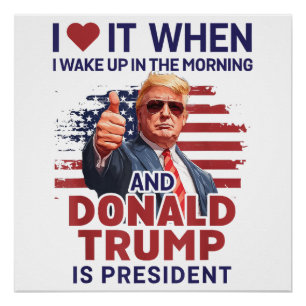 Póster Eu Adoro Quando Eu Acordar E Trump É O Presidente 