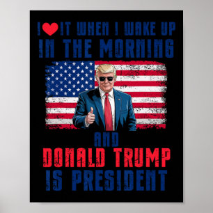 Poster Eu Adoro Quando Eu Acordar E Trump É O Presidente