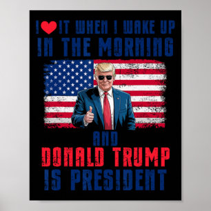 Poster Eu Adoro Quando Eu Acordar E Trump É O Presidente 