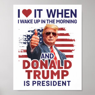 Poster Eu Adoro Quando Eu Acordar E Trump É O Presidente 