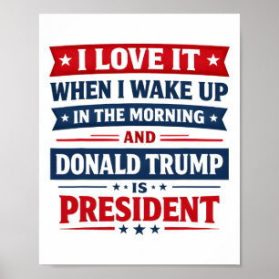 Poster Eu Adoro Quando Eu Acordo E Donald Trump É Meu Pr