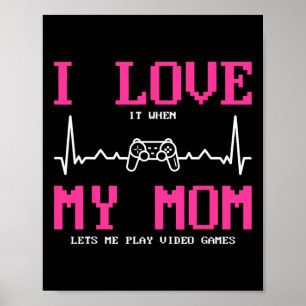 Poster Eu adoro quando minha mãe me deixa jogar videogame