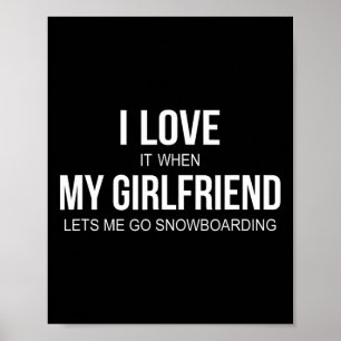 Poster Eu Adoro Quando Minha Namorada Deixa Eu Ir Snowboa