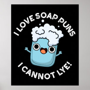 Poster Eu Adoro Soap Puns Eu Não Consigo Lye Funny Pun Da