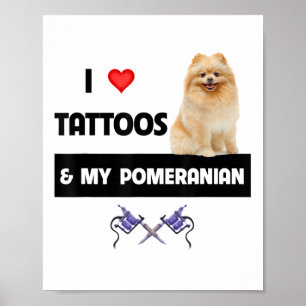 Poster Eu Adoro Tatuagens E Meu Cachorro Pomeraniano Corp