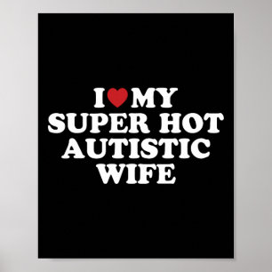 Poster Eu Amo A Minha Esposa Super Autista Espetacular Hi