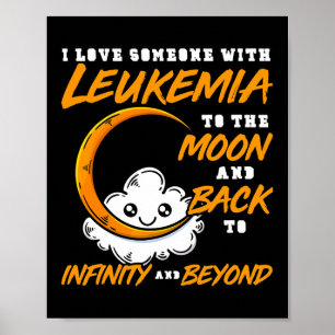 Poster Eu Amo Alguém Para A Lua E Ck. Leucemia Awaren