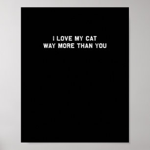 Poster Eu Amo Meu Gato Mais Do Que Você Amante de Animais