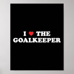 Poster Eu Amo O Goalkeeper Heart Soccer Hockey Go