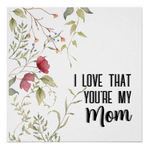 Póster Eu Amo Que Você É Minha Mãe Estética Floral
