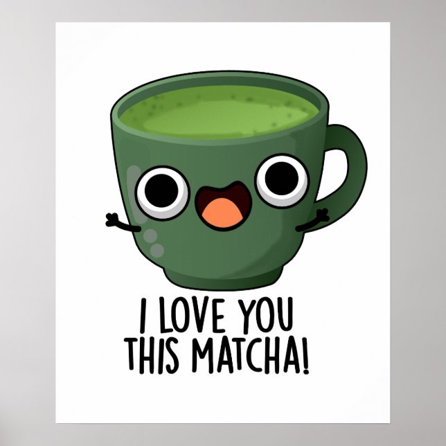 Poster Eu Amo Você Tanto Matcha Piadas de Bebida Engraçad (Frente)