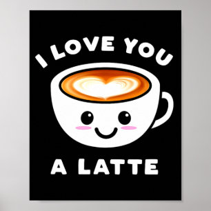 Poster Eu Amo Você Um Latte Engraçado Fofo Coração Café V