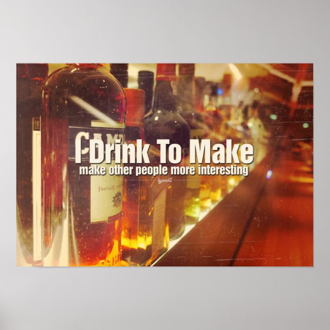 Poster Eu Bebo Para Tornar O Pessoas Uma Citação Fotográf (Frente)