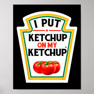 Poster Eu Coloquei Ketchup No Meu Tomate Ketchup Morrendo