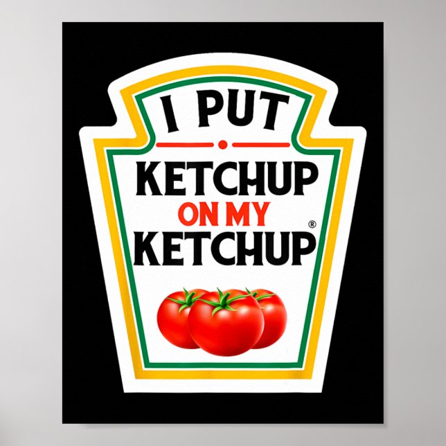 Poster Eu Coloquei Ketchup No Meu Tomate Ketchup Morrendo (Frente)