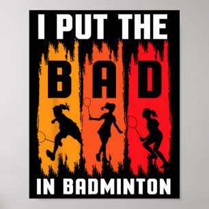 Poster Eu Coloquei O Mau Em Badminton Eu Enlouqueci Eu Ba