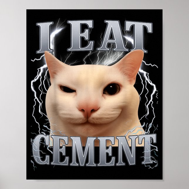 Poster Eu Como Cimento Silly Cat Meme Engraçado Homens Mu (Frente)