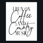 Poster Eu corro no café e na música country<br><div class="desc">Eu corro no café e na música country</div>