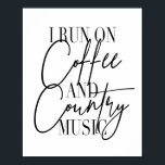 Poster Eu corro no café e na música country<br><div class="desc">Eu corro no café e na música country</div>