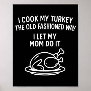 Poster Eu Cozinho Meu Peru À Moda Antiga Deixo Minha Mãe