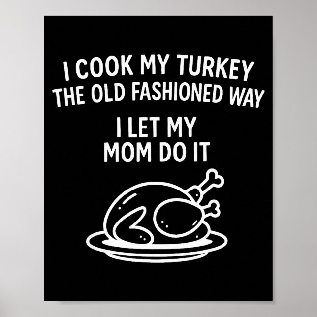 Poster Eu Cozinho Meu Peru À Moda Antiga Deixo Minha Mãe  (Frente)