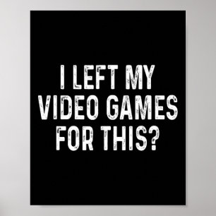 Poster Eu deixei meus videogames por este gamer engraçado