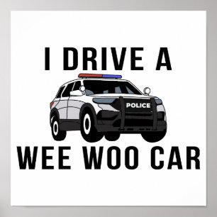 Poster Eu dirijo um Weo Woo Car Engraçado Policial