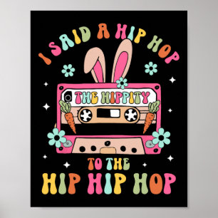 Poster Eu Disse Hip A Hippity Para Hop Hip Hop Bunny Engr