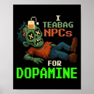 Poster Eu dou tea bag em NPCs por dopamina, jogador de Pi