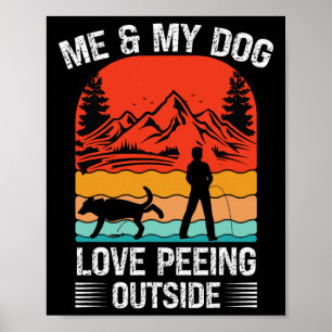 Poster Eu e meu cachorro - Eu amo fazer xixi fora pôr do