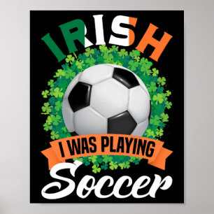 Poster Eu era irlandês jogando futebol Shamrocks Dia de S