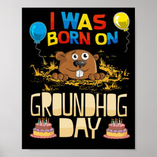 Poster Eu Era Nascer No Dia Do Groundhog - No Aniversári