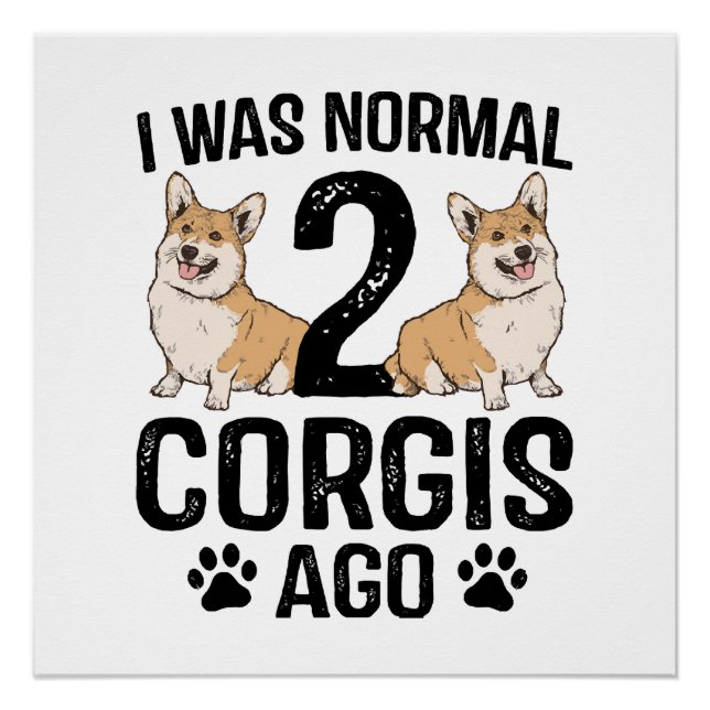 Póster Eu Era Normal 2 Corgis Atrás Cachorro (Frente)