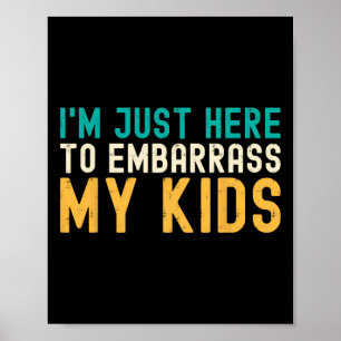 Poster Eu&# estou aqui apenas para deixar meus filhos Le